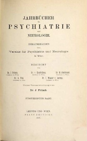 Jahrbücher für Psychiatrie und Neurologie : Organ des Vereines für Psychiatrie und Neurologie. 15. 1897