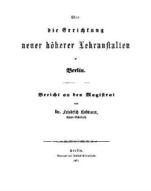 Die Errichtung neuer höherer Lehranstalten in Berlin : Bericht an den Magistrat