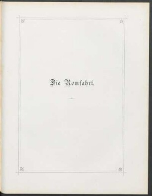Die Romfahrt.