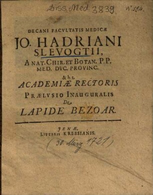 Decani Facvltatis Medicae Jo. Hadriani Slevogtii ... Praelvsio Inauguralis De Lapide Bezoar