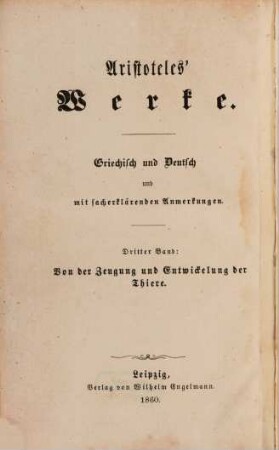 Aristoteles' Werke : griechisch und deutsch mit sacherklärenden Anmerkungen. 3, Fünf Bücher von der Zeugung und Entwickelung der Thiere