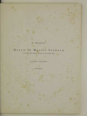 Sr. Excellenz Herrn Dr. Moritz Seebeck in Liebe und Treue zugeeignet