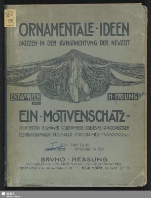 Ornamentale Ideen : Skizzen in der Kunstrichtung der Neuzeit; ein Motivenschatz für Architecten, Bildhauer, Goldschmiede, Ciseleure, Kunstschlosser, Decorationsmaler, Glasmaler, Lithographen