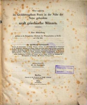 Über mehrere im Grossherzogthum Posen in der Nähe der Netze gefundene uralt griechische Münzen : eine Abhandlung, gelesen in der ... Akademie der Wissenschaften zu Berlin am 9. Mai 1833
