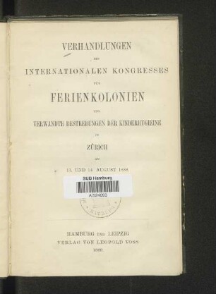 Verhandlungen des Internationalen Kongresses für Ferienkolonien und Verwandte Bestrebungen der Kinderhygiene in Zürich am 13. und 14. August 1888