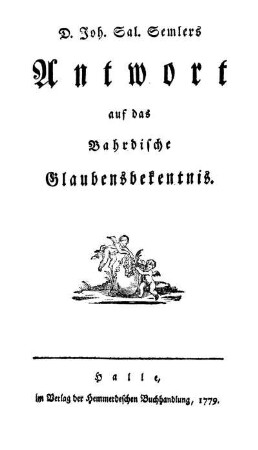 D. Joh. Sal. Semlers Antwort auf das Bahrdische Glaubensbekenntnis