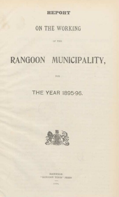 1895/96: Report on the working of the Rangoon municipality
