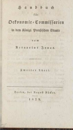 Theil 2: Materielle Zusammenstellung aller Gesetze betreffend: die gutsherrlich-bäuerlichen Verhältnisse und die Ablösung von Diensten, Natural- und Geldleistungen in den Königl. Preußischen Provinzen, welche ehedem zum Königreich Westphalen, zum Großherzogthum Berg und zu den ehemaligen französisch-hanseatischen Departements gehört haben, desgleichen im Großherzogthum Posen