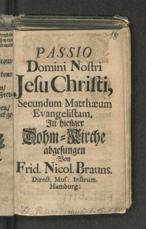 Passio Domini Nostri Jesu Christi, Secundum Matthæum Evangelistam. : In hiesiger Dohm-Kirche abgesungen