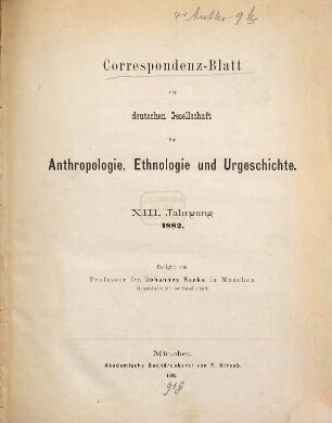Korrespondenz-Blatt der Deutschen Gesellschaft für Anthropologie, Ethnologie und Urgeschichte. 13. 1882