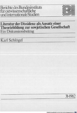 Literatur der Dissidenz als Ansatz einer Theoriebildung zur sowjetischen Gesellschaft : ein Diskussionsbeitrag