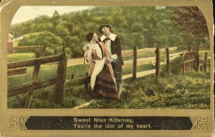 Sweet Miss Killarney, You're the idol of my heart.