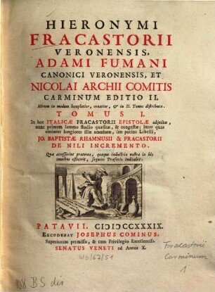 Hieronymi Fracastorii Veronensis , Adami Fumani Canonici Veronensis, Et Nicolai Archii Comitis Carminum. 1, In hoc Italicae Fracastorii Epistolae adjectae ...