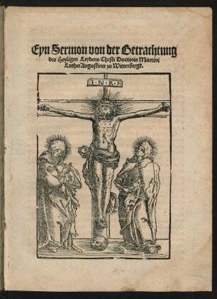 Eyn Sermon von der Betrachtung || des Heyligen Leydens Chrsti Doctoris Martini || Luther Augustiner zu Wittenbergk.||