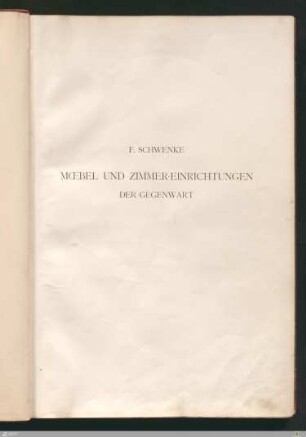 1: [Ausgefuehrte Moebel und Zimmer-Einrichtungen der Gegenwart] Band 1
