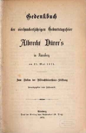 Gedenkbuch der vierhundertjährigen Geburtstagsfeier Albrecht Dürer's in Nürnberg am 21. Mai 1871