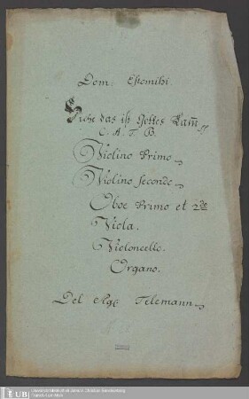 Ms. Ff. Mus. 1359 - Dom: Estomihi : Siehe das ist Gottes Lamm pp. : C. A. T. B., violino primo, violino secondo, oboe primo et 2do viola, violoncello, organo