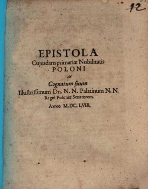 Epistola cuiusdam primariae nobilitatis Poloni ad cognatum suum ...