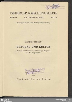 Bergbau und Kultur : Beiträge zur Geschichte des Freiberger Bergbaus und der Bergakademie