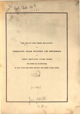 The sum of the three equations of aberration, solar nutation and precession, of forty principal fixed stars, for every day of the year ...