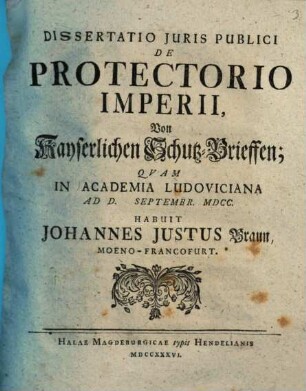 Diss. iuris publici de protectorio imperii, von kayserlichen Schutz-Brieffen