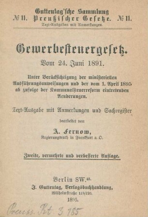 Gewerbesteuergesetz vom 24. Juni 1891 : unter Berücksichtigung der ministeriellen Ausführungsanweisungen und der vom 1. April 1895 ab zufolge der Kommunalsteuerreform eintretenden Aenderungen ; Textausgabe mit Anmerkungen und Sachregister
