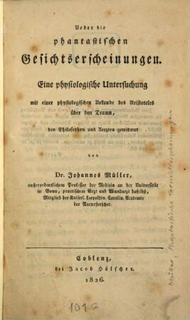 Ueber die phantastischen Gesichts-Erscheinungen : eine physiologische Untersuchung mit einer physiologischen Urkunde des Aristoteles über den Traum, den Philosophen und Aerzten gewidmet
