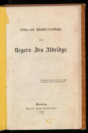 Leben und Künstler-Laufbahn des Negers Ira Aldridge