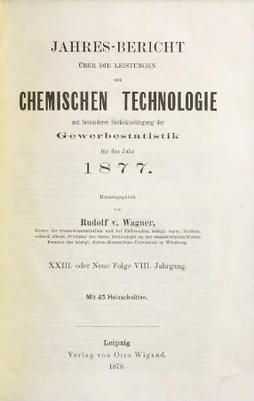 Jahresbericht über die Leistungen der chemischen Technologie. 23. 1877 (1878) = N.F. 8