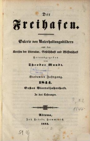 Der Freihafen : Galerie von Unterhaltungsbildern aus d. Kreisen d. Literatur, Gesellschaft u. Wissenschaft. 7,1/2, 7, 1/2. 1844