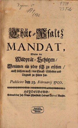 Chur-Pfalz Mandat wieder die Wildprät-Schützen : Publicirt den 23. Februarii 1709