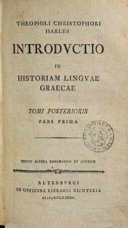 Introductio in historiam linguae Graecae, 2,1 : Tom. posterioris, pars prima