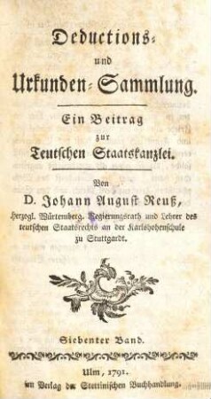Deductions- und Urkunden-Sammlung : Ein Beytrag zur Teutschen Staatskanzlei. 7
