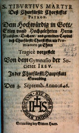 Sanctus Tiburtius Martyr deß Churfürstlichen Chorstiffts Patron : [Periocha]