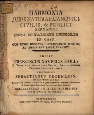 Harmonia iuris naturae, canonici, civilis & publici Germaniae circa educationem liberorum in casu, quo uxor Hebraea, reluctante marito, ad Christiana sacra transiit