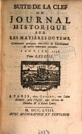 Suite de la clef ou journal historique sur les matières du tems : contenant quelques nouvelles de littérature & autres remarques curieuses. 83. 1758