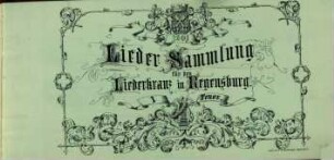 Lieder Sammlung : für den Liederkranz in Regensburg, [1]. Tenor I