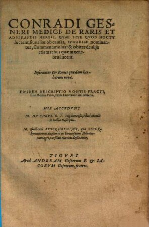 Conradi Gesneri Medici, De Raris Et Admirandis Herbis, Qvae Sive Qvod Noctv luceant, siue alias ob causas, Lvnariae nominantur, Commentariolus: & obiter de alijs etiam rebus quae in tenebris lucent : Inseruntur & Icones quaedam herbarum nouae