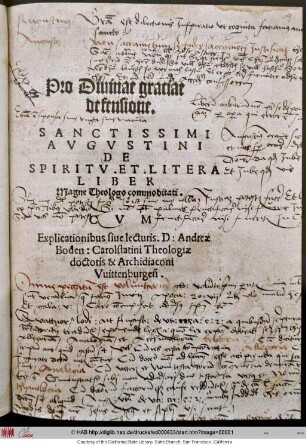 Pro Diuinae graciae || defensione.|| SANCTISSIMI || AVGVSTINI || DE || SPIRITV. ET. LITERA || LIBER || Magne Theologo commoditati.|| CVM || Explicationibus siue lecturis. D: Andreae || Boden: Carolstatini Theologiae || doctoris & Archidiaconi || Vuittenburgeñ.||