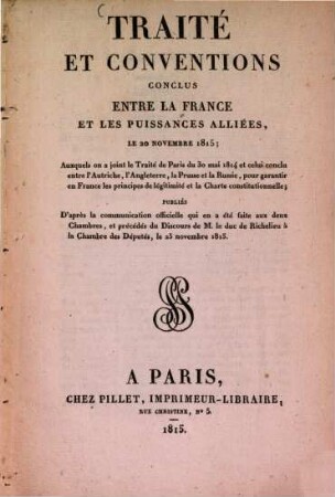Traités et conventions conlus entre la France et les puissances alliées, le 20. Novembre 1815 : auxquels on a joint le Traité de Paris du 30 mai 1814 ...