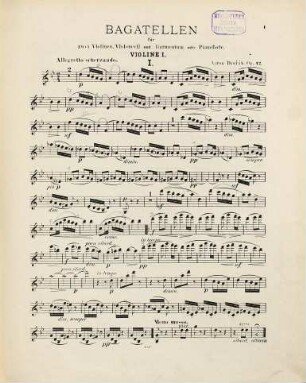 Bagatellen : für zwei Violinen, Violoncell und Harmonium oder Pianoforte ; Op. 47 ; seinem Freunde J. S. Debrnov
