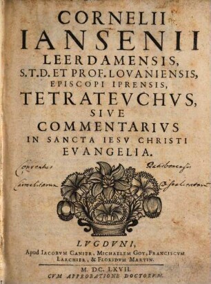 Cornelii Iansenii Leerdamensis ... Tetratevchvs Sive Commentarivs In Sancta Iesv Christi Evangelia