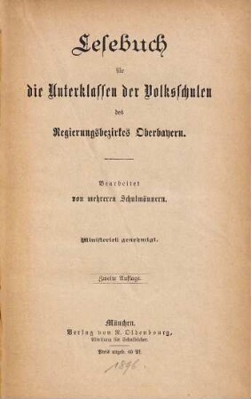 Lesebuch für die Volksschulen des Regierungsbezirkes Oberbayern : Bearbeitet von mehreren Schulmännern Ministeriell genehmigt, 1