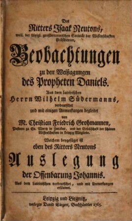 Des Ritters Isaak Neutons, weil. der königl. großbritannischen Societät der Wissenschaften Präsidenten, Beobachtungen zu den Weißagungen des Propheten Daniels