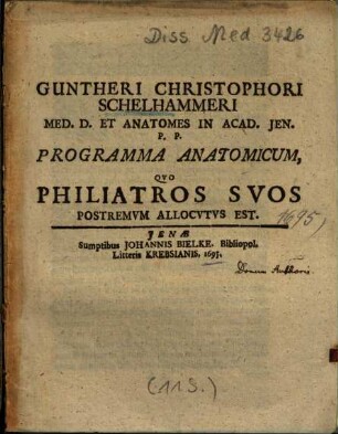 Guntheri Christophori Schelhammeri Med. D. Et Anatomes In Acad. Jen. P. P. Programma Anatomicum, Qvo Philiatros Svos Postremvm Allocvtvs Est