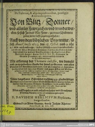 De fulmine et aliis impressionibus, prodigiis et miraculis ignitis : Vom Blitz, Donner und allerlei Fewerzeichen und Wunderwerken ...