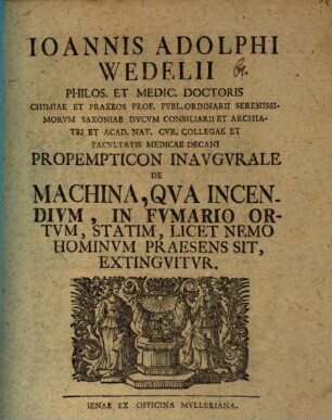 Prop. inaug. de machina, qua incendium, in fumario ortum, statim, licet nemo hominum praesens sit, extinguitur