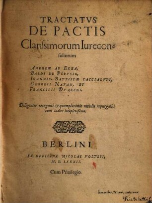 Tractatus De Pactis Clarissimorum Iureconsultorum Andreae Ab Exea ... : Diligenter recogniti & quamplurimis mendis repurgati ; cum Indice locupletißimo
