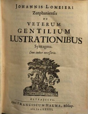 Johannis Lomeieri Zutphaniensis De Veterum Gentilium Lustrationibus Syntagma : Cum indice necessario