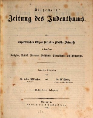 Allgemeine Zeitung des Judenthums : ein unpartheiisches Organ für alles jüdische Interesse in Betreff von Politik, Religion, Literatur, Geschichte, Sprachkunde und Belletristik. 16. 1852